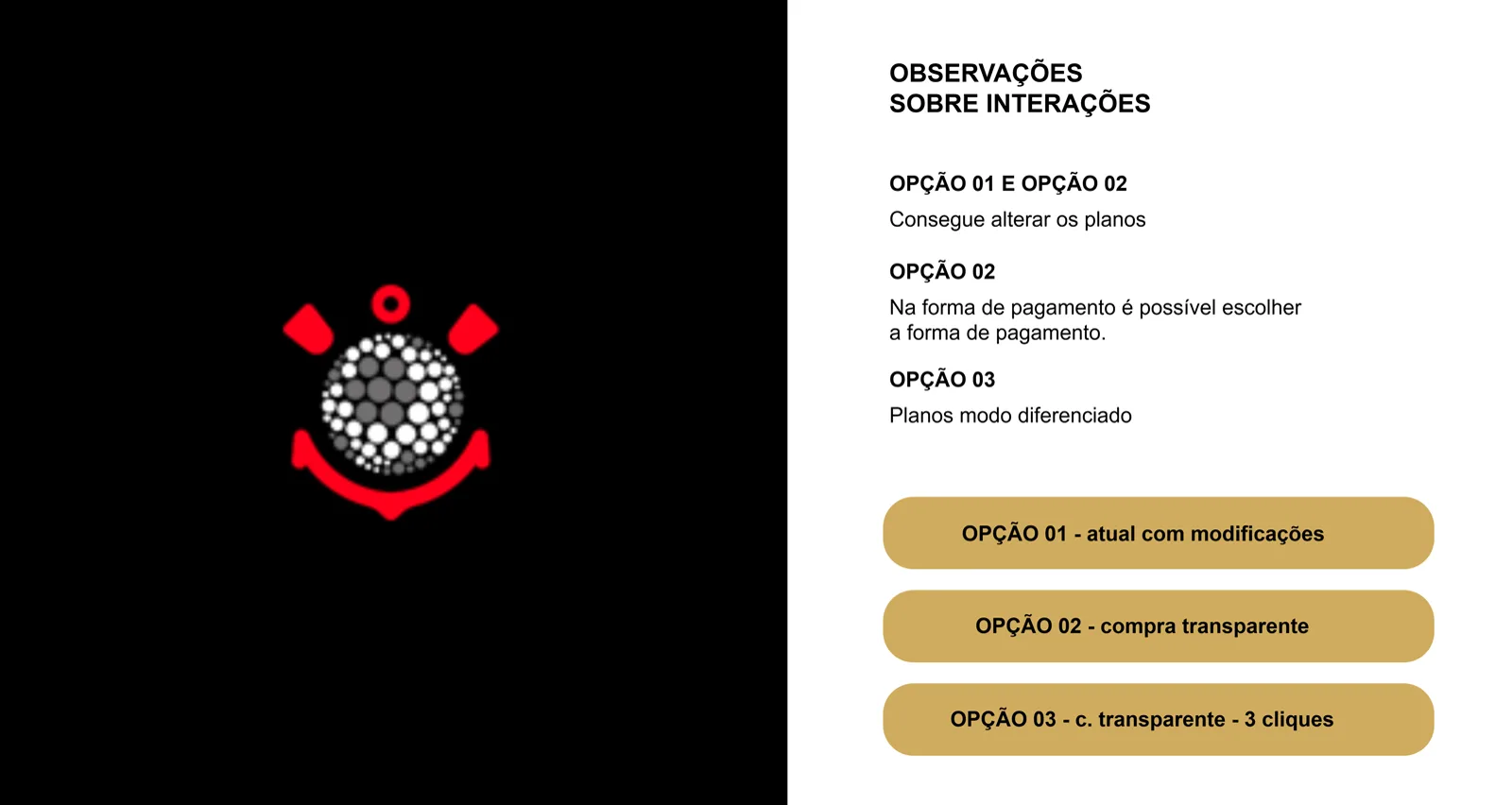As três alternativas nomeadas no próprio arquivo: atual com modificações, compra transparente e compra transparente em 3 cliques.